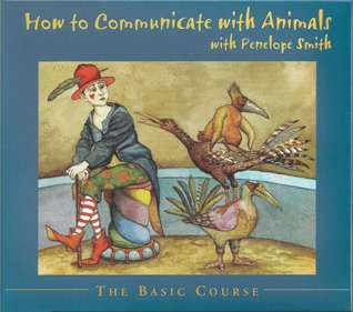 How to Communicate With Animals - The Basic Course
