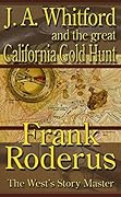J.A. Whitford and the Great California Gold Hunt