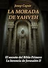 La morada de Yahveh by Josep Capsir