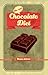 The Old Chocolate Diet: Advanced Nutrition for Gourmands
