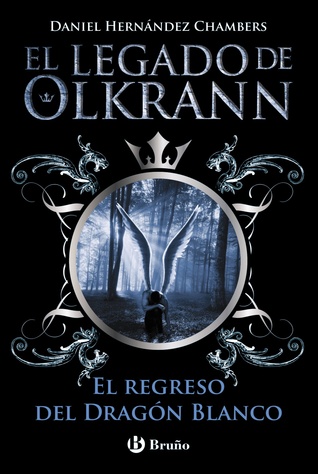El regreso del dragón blanco (El legado de Olkrann, #2)