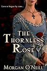 The Thornless Rose by Morgan O'Neill