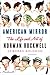 American Mirror: The Life and Art of Norman Rockwell