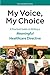 My Voice, My Choice: A Practical Guide to Writing a Meaningful Healthcare Directive