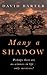 Many a Shadow