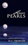 Loose Pearls and Other Stories by D.C. Troicuk Loose Pearls and Other Stories by D.C. Troicuk