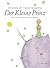 Der Kleine Prinz by Antoine de Saint-Exupéry Der Kleine Prinz by Antoine de Saint-Exupéry