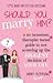 Should You Marry Him?: A No-Nonsense, Therapist-Tested Guide to Not Screwing Up the Biggest Decision of Your Life