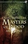 Masters of Blood and Bone by Craig  Saunders