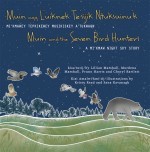 Muin aqq L’uiknek te’sijik Ntuksuinu’k / Muin and the Seven Bird Hunters