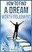 How to Find a Dream Worth Following