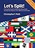 Let's Split! A Complete Guide to Separatist Movements and Aspirant Nations, from Abkhazia to Zanzibar