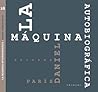 La máquina autobiográfica La máquina autobiográfica