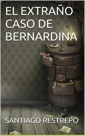 El extraño caso de Bernardina (Kindle Edition)