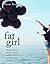 Fat Girl: How to Let Go of ...