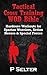 Tactical Cross Training WOD Bible: Hardcore Workouts for Spartan Warriors, Action Heroes & Special Forces