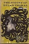 The Poetry of Dylan Thomas The Poetry of Dylan Thomas