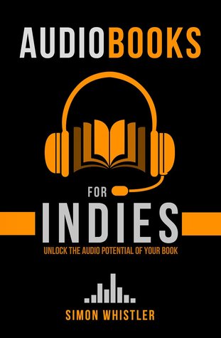 Audiobooks for Indies: Unlock the Audio Potential of Your Book