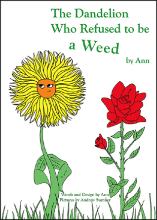 The Dandelion Who Refused to be a Weed