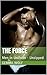 The Force: Men in Uniform - Unzipped (Captive Series, #2)