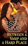 Between a Vamp and a Hard Place by Jessica Sims