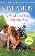 And Then He Kissed Me