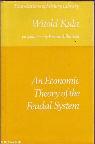 An Economic Theory of the Feudal System; Towards a Model of the Polish Economy 1500-1800