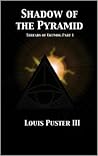 Shadow of the Pyramid by Louis Puster III