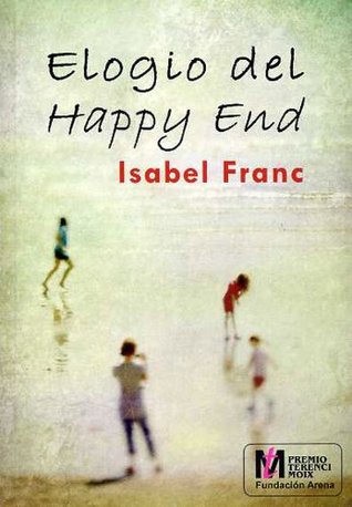 Elogio del Happy End (Premio Terenci Moix) (Spanish Edition)