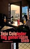 Jeder Tag gehört dem Dieb by Teju Cole