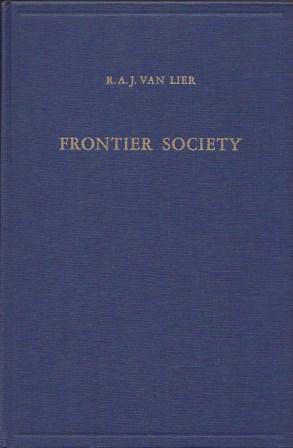 Frontier Society: A Social Analysis of the History of Surinam (Koninklijk Instituut Voor Taal , Land  En Volkenkunde. Translation Series 14)