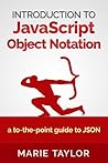 Introduction to JavaScript Object Notation a to-the-point gui... by Marie   Taylor