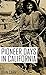 Pioneer Days in California: (Abridged, Annotated)