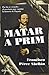 Matar a Prim: Por fin se re...