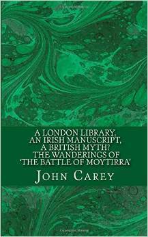 A London Library, an Irish Manuscript, a British Myth? The Wanderings of 'The Battle of Moytirra'