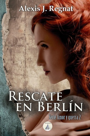 Rescate en Berlín (Amor y Guerra, #2)