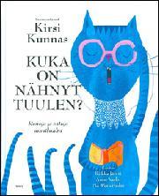 Kuka on nähnyt tuulen? : runoja ja satuja maailmalta