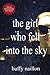 The Girl Who Fell Into the Sky (The Noah and Clare Chronicles #1)