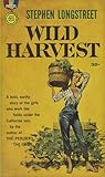 Wild Harvest by Stephen Longstreet Wild Harvest by Stephen Longstreet