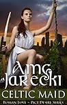 Celtic Maid by Amy Jarecki