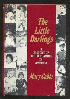 The Little Darlings: A History of Child Rearing in America (Hardcover)