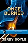 Once Burned by Gerry Boyle