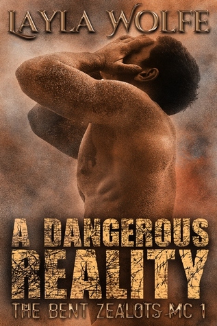 A Dangerous Reality (The Bent Zealots MC, #1)