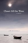 Closer All the Time by Jim Nichols