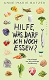 Hilfe, was darf ich noch essen: Der Kampf um die richtige Ernährung (German Edition)