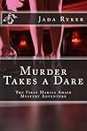 Murder Takes a Dare by Jada Ryker