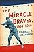 The Miracle Braves, 1914-1916 by Charles C. Alexander
