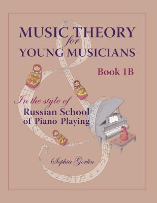 Music Theory for Young Musicians: in the style of Russian School of Piano Playing, Book 1B (Volume 2)