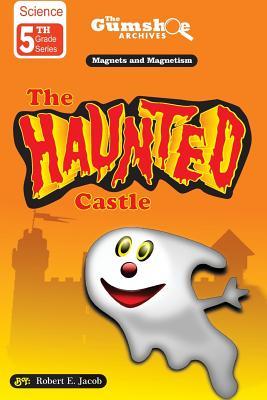 The Gumshoe Archives, Case # 5-2-5109, The Haunted Castle: The Haunted Castle (GSA – 5th Grade Series)