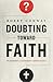 Doubting Toward Faith: The ...